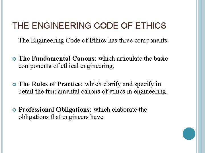 THE ENGINEERING CODE OF ETHICS The Engineering Code of Ethics has three components: The