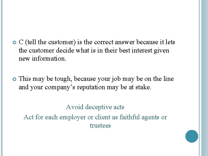  C (tell the customer) is the correct answer because it lets the customer