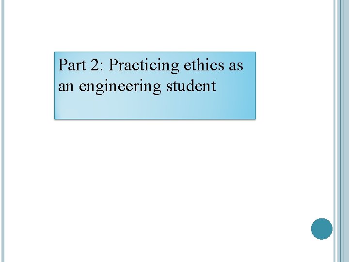 Part 2: Practicing ethics as an engineering student 