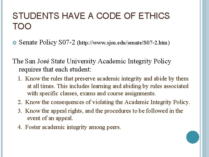 STUDENTS HAVE A CODE OF ETHICS TOO Senate Policy S 07 -2 (http: //www.