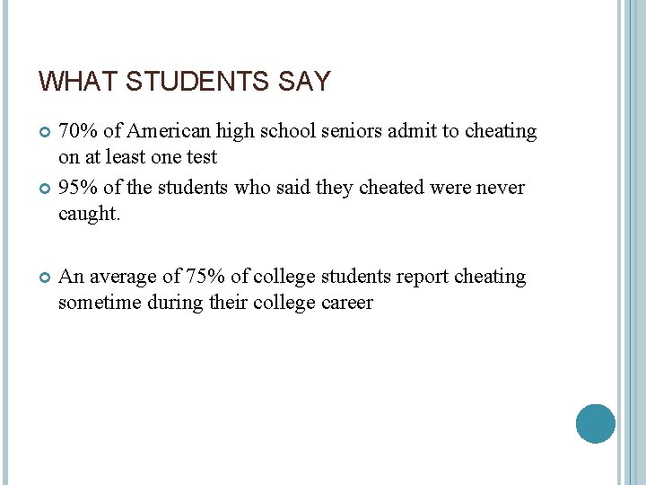 WHAT STUDENTS SAY 70% of American high school seniors admit to cheating on at