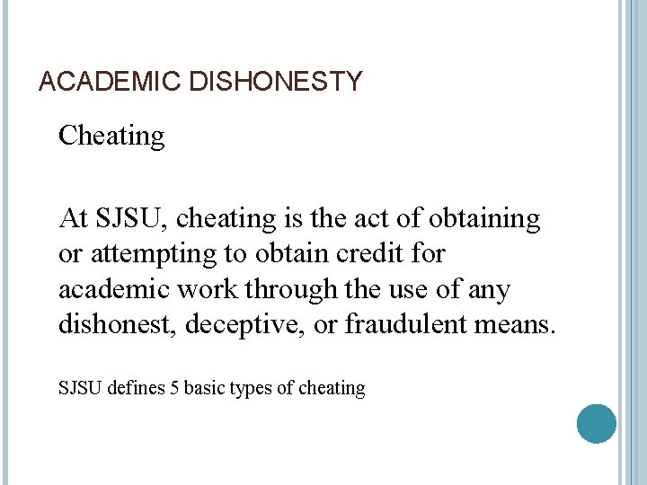 ACADEMIC DISHONESTY Cheating At SJSU, cheating is the act of obtaining or attempting to