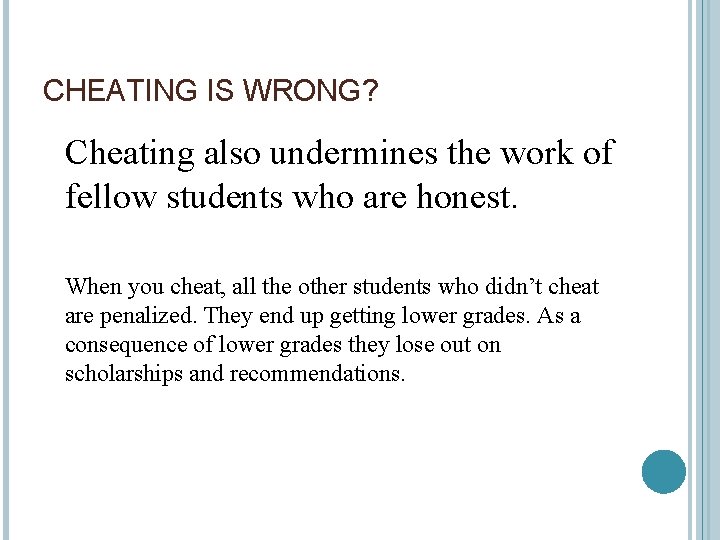 CHEATING IS WRONG? Cheating also undermines the work of fellow students who are honest.