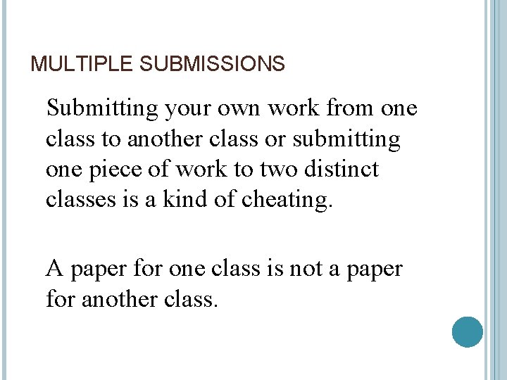 MULTIPLE SUBMISSIONS Submitting your own work from one class to another class or submitting