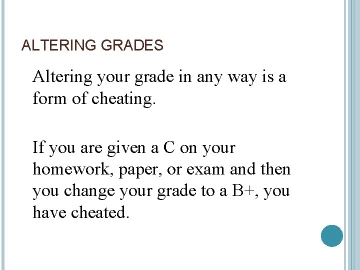 ALTERING GRADES Altering your grade in any way is a form of cheating. If