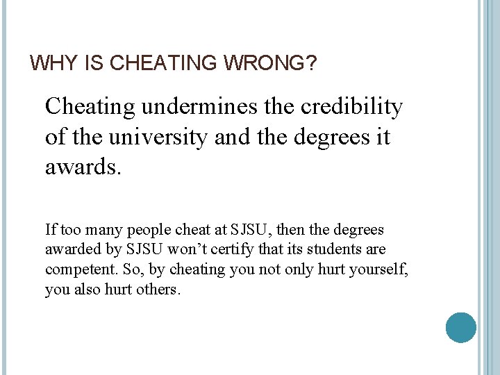 WHY IS CHEATING WRONG? Cheating undermines the credibility of the university and the degrees
