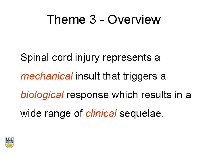 Theme 3 - Overview Spinal cord injury represents a mechanical insult that triggers a