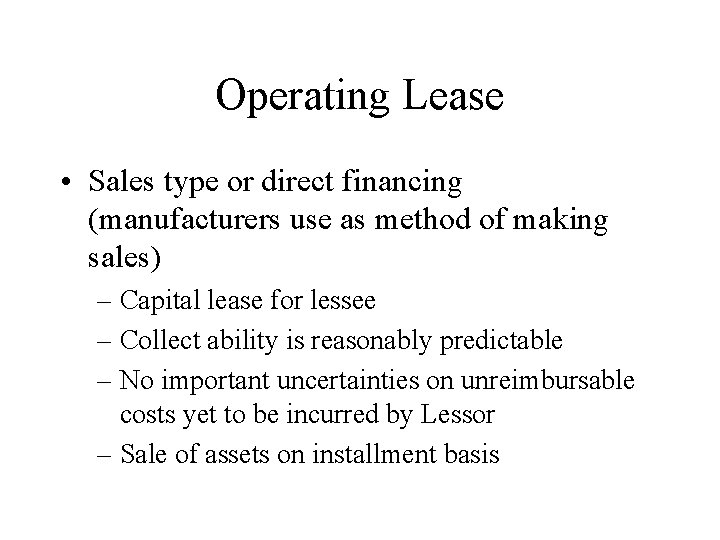 Operating Lease • Sales type or direct financing (manufacturers use as method of making