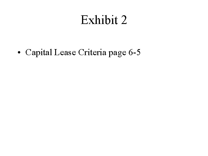 Exhibit 2 • Capital Lease Criteria page 6 5 