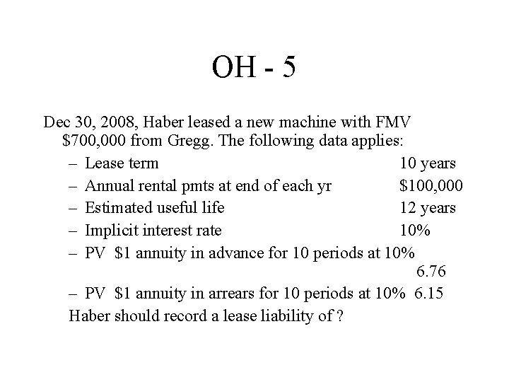 OH 5 Dec 30, 2008, Haber leased a new machine with FMV $700, 000