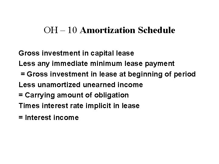 OH – 10 Amortization Schedule Gross investment in capital lease Less any immediate minimum