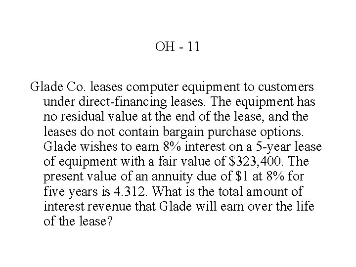 OH 11 Glade Co. leases computer equipment to customers under direct financing leases. The