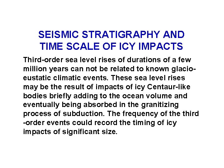 SEISMIC STRATIGRAPHY AND TIME SCALE OF ICY IMPACTS Third-order sea level rises of durations