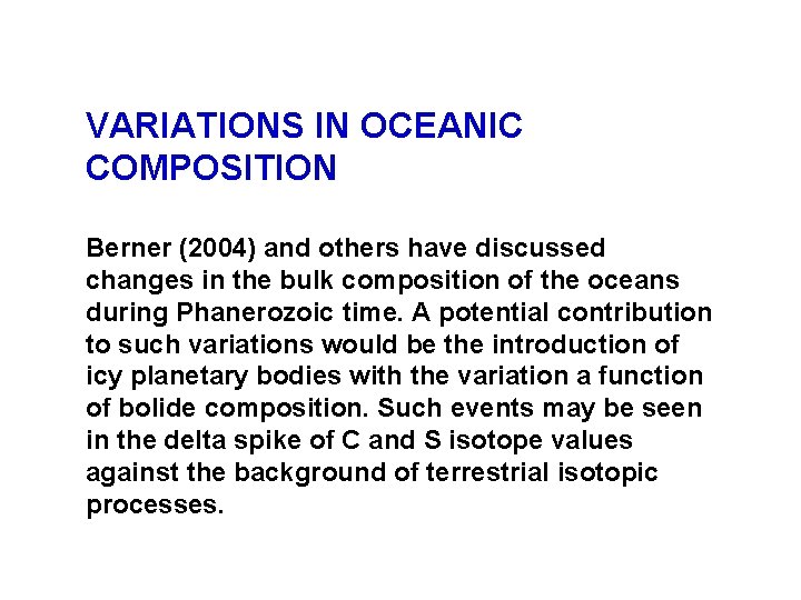VARIATIONS IN OCEANIC COMPOSITION Berner (2004) and others have discussed changes in the bulk