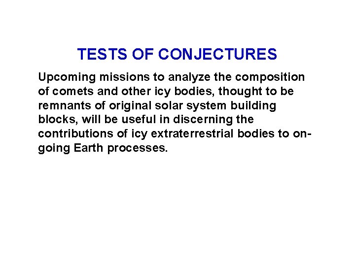 TESTS OF CONJECTURES Upcoming missions to analyze the composition of comets and other icy