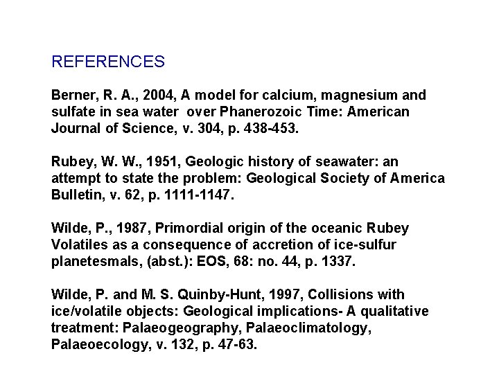 REFERENCES Berner, R. A. , 2004, A model for calcium, magnesium and sulfate in