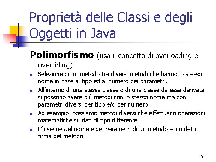 Proprietà delle Classi e degli Oggetti in Java Polimorfismo (usa il concetto di overloading