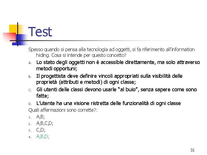 Test Spesso quando si pensa alla tecnologia ad oggetti, si fa riferimento all’information hiding.