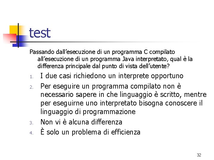test Passando dall’esecuzione di un programma C compilato all’esecuzione di un programma Java interpretato,