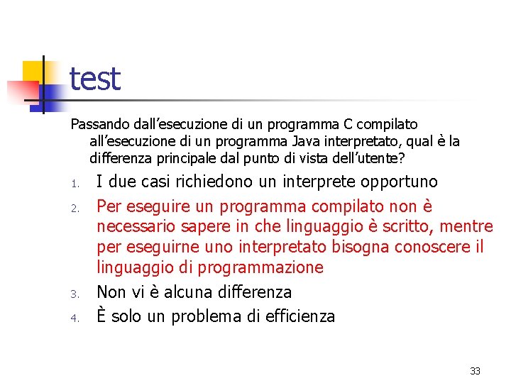 test Passando dall’esecuzione di un programma C compilato all’esecuzione di un programma Java interpretato,