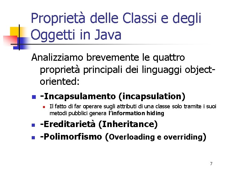 Proprietà delle Classi e degli Oggetti in Java Analizziamo brevemente le quattro proprietà principali