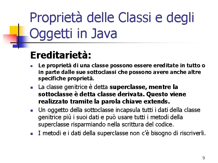 Proprietà delle Classi e degli Oggetti in Java Ereditarietà: n n Le proprietà di