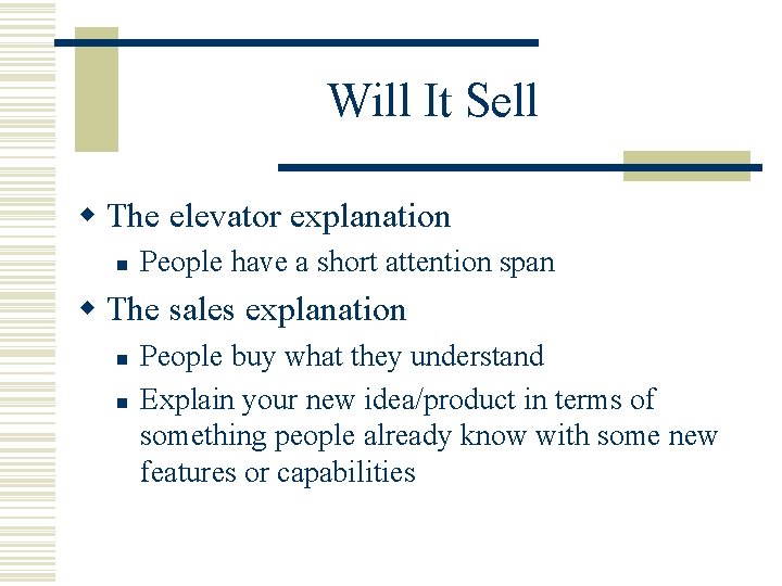 Will It Sell w The elevator explanation n People have a short attention span