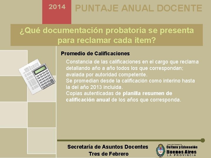 PUNTAJE ANUAL DOCENTE ¿Qué documentación probatoria se presenta para reclamar cada item? Promedio de