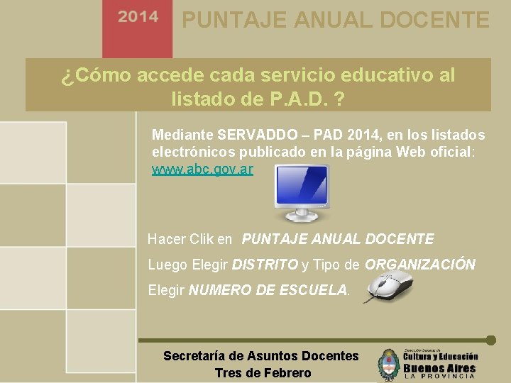 PUNTAJE ANUAL DOCENTE ¿Cómo accede cada servicio educativo al listado de P. A. D.