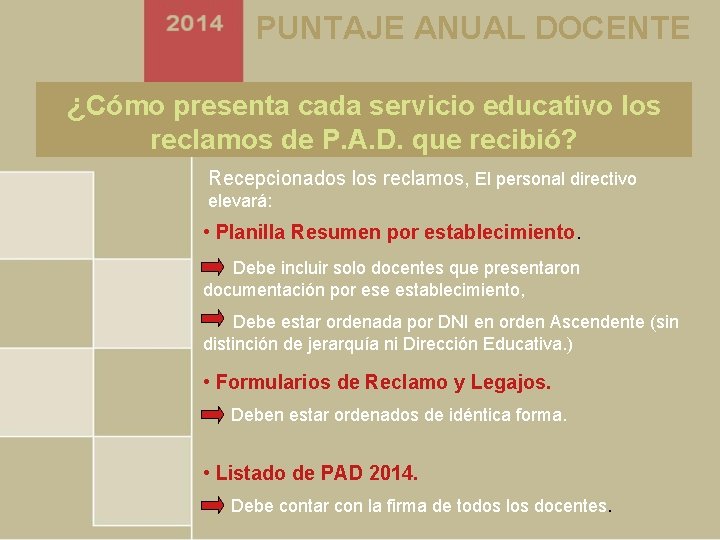 PUNTAJE ANUAL DOCENTE ¿Cómo presenta cada servicio educativo los reclamos de P. A. D.