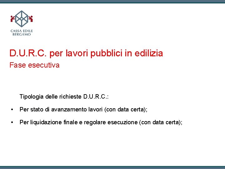 D. U. R. C. per lavori pubblici in edilizia Fase esecutiva Tipologia delle richieste