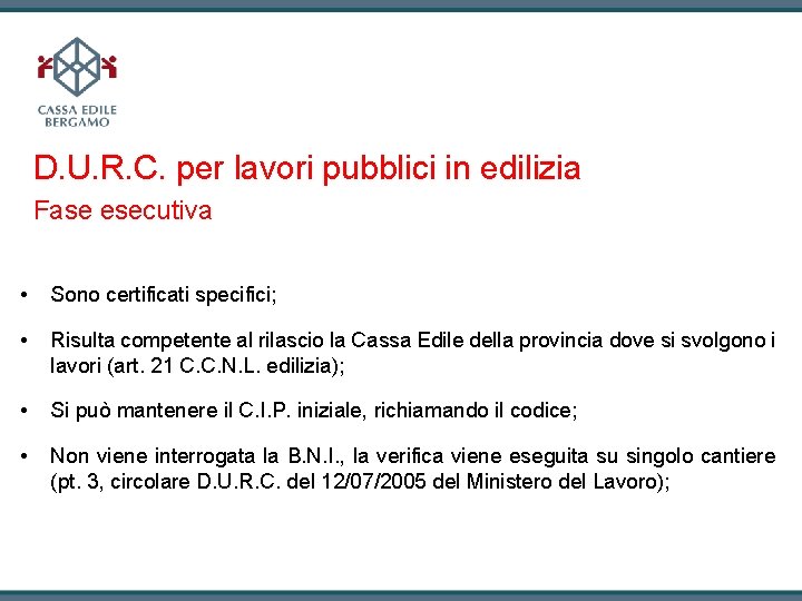 D. U. R. C. per lavori pubblici in edilizia Fase esecutiva • Sono certificati