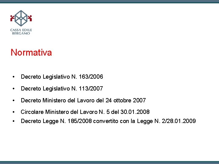 Normativa • Decreto Legislativo N. 163/2006 • Decreto Legislativo N. 113/2007 • Decreto Ministero