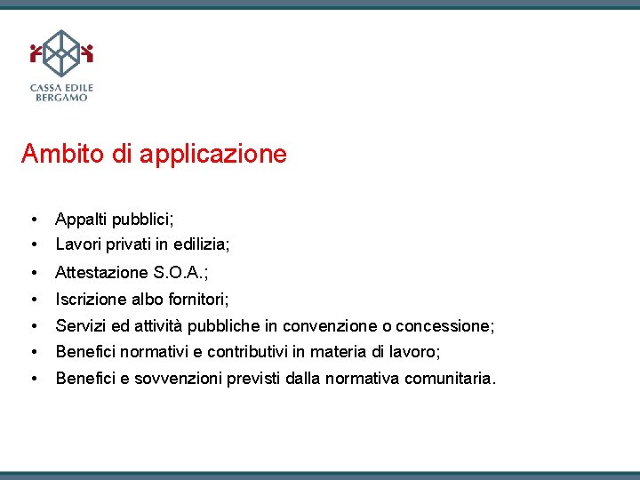 Ambito di applicazione • • Appalti pubblici; Lavori privati in edilizia; • Attestazione S.