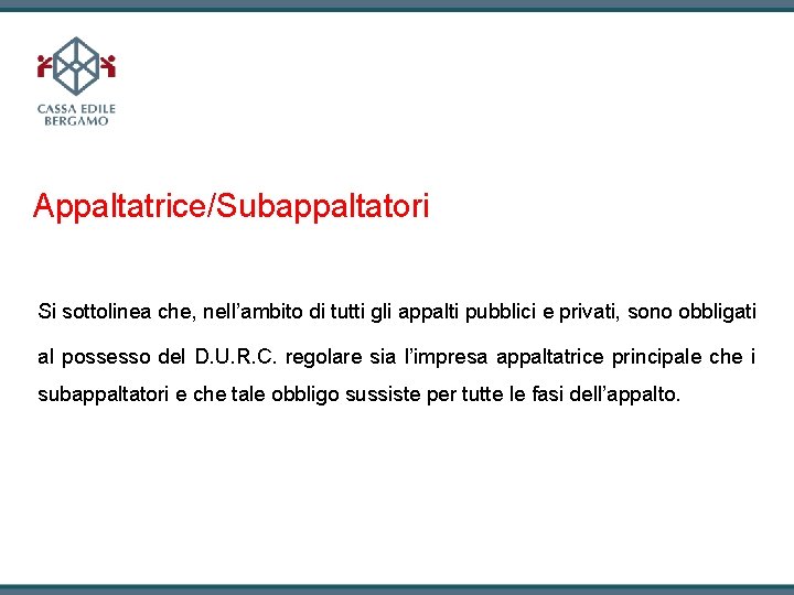 Appaltatrice/Subappaltatori Si sottolinea che, nell’ambito di tutti gli appalti pubblici e privati, sono obbligati