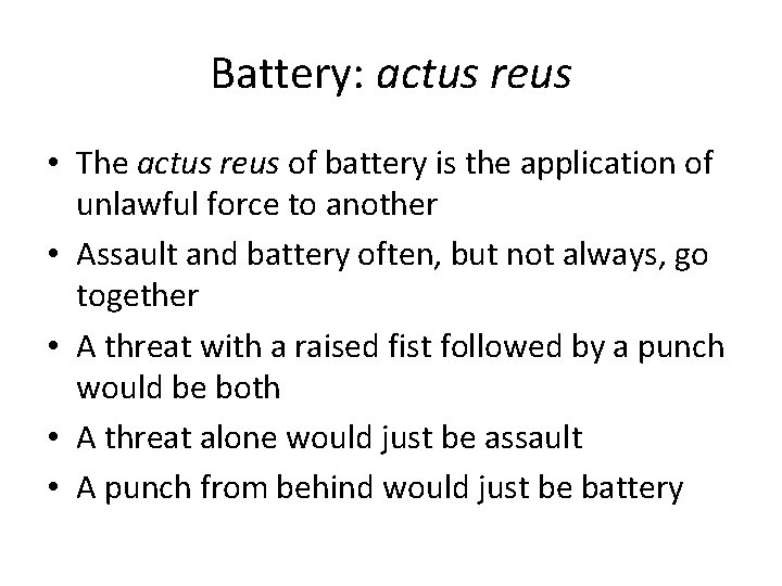 Battery: actus reus • The actus reus of battery is the application of unlawful