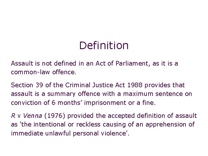 Non-fatal offences: assault Definition Assault is not defined in an Act of Parliament, as