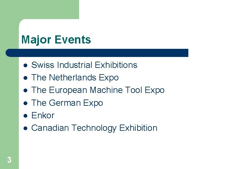 Major Events l l l 3 Swiss Industrial Exhibitions The Netherlands Expo The European