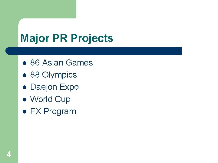 Major PR Projects l l l 4 86 Asian Games 88 Olympics Daejon Expo