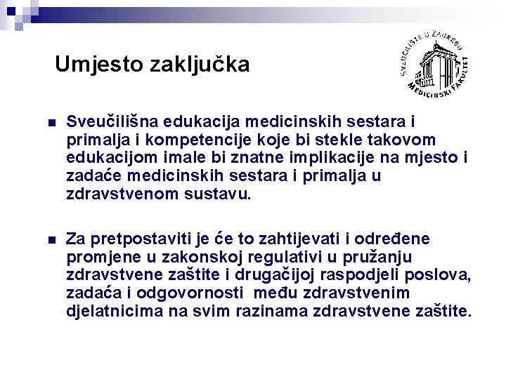 Umjesto zaključka n Sveučilišna edukacija medicinskih sestara i primalja i kompetencije koje bi stekle