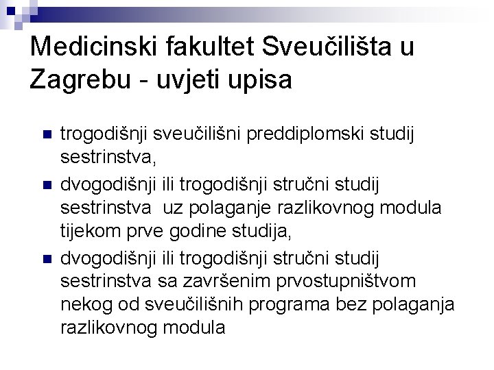 Medicinski fakultet Sveučilišta u Zagrebu - uvjeti upisa n n n trogodišnji sveučilišni preddiplomski