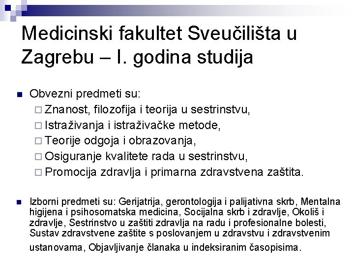 Medicinski fakultet Sveučilišta u Zagrebu – I. godina studija n Obvezni predmeti su: ¨