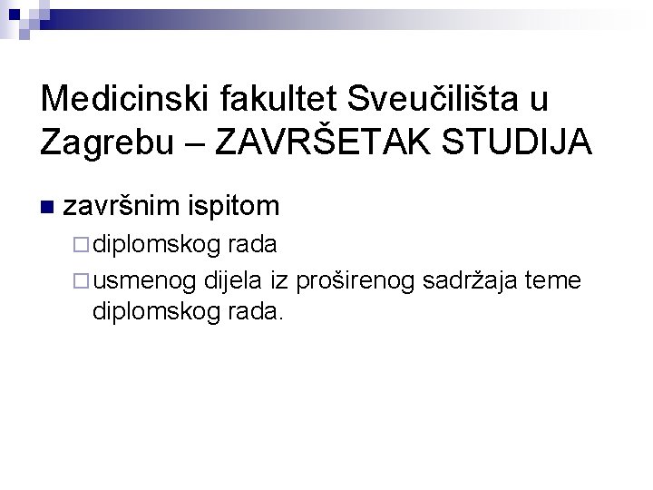 Medicinski fakultet Sveučilišta u Zagrebu – ZAVRŠETAK STUDIJA n završnim ispitom ¨ diplomskog rada