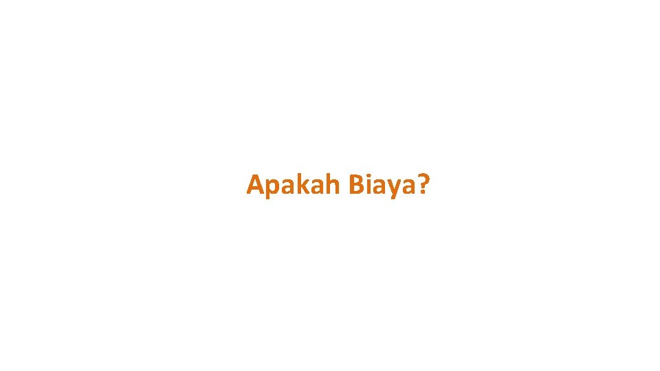 Apakah Biaya? 