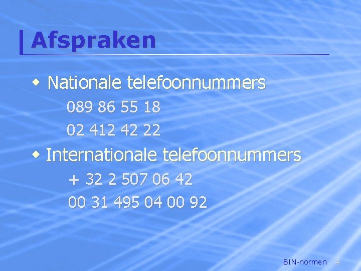 Afspraken w Nationale telefoonnummers 089 86 55 18 02 412 42 22 w Internationale
