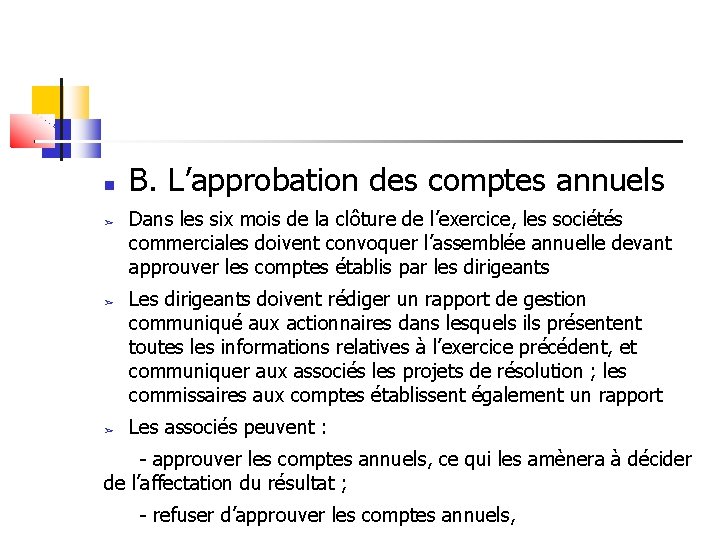  ➢ ➢ ➢ B. L’approbation des comptes annuels Dans les six mois de