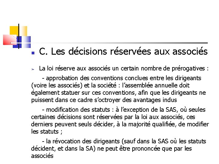  C. Les décisions réservées aux associés ➢ La loi réserve aux associés un