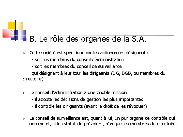  B. Le rôle des organes de la S. A. Cette société est spécifique