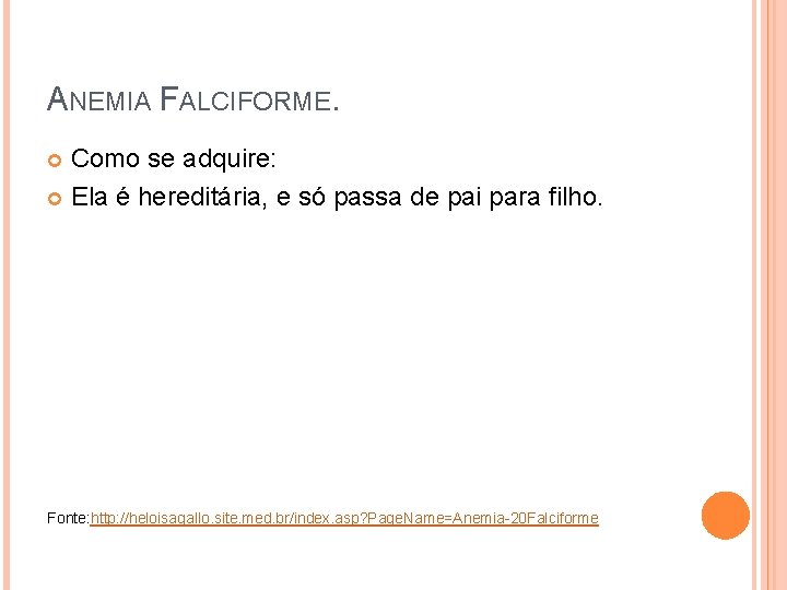 ANEMIA FALCIFORME. Como se adquire: Ela é hereditária, e só passa de pai para