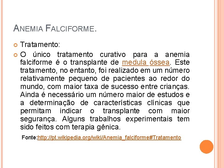 ANEMIA FALCIFORME. Tratamento: O único tratamento curativo para a anemia falciforme é o transplante